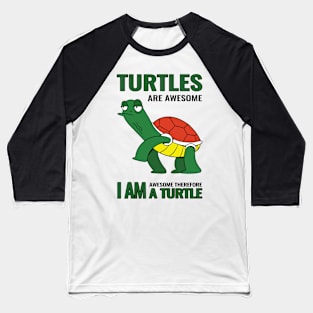 Turtles are awesome i am awesome therefore i am a Turtle Baseball T-Shirt